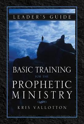 Basic Training for the Prophetic Ministry Leader's Guide by Kris Vallotton image
