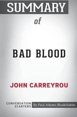 Summary of Bad Blood by John Carreyrou by Paul Adams Bookhabits image