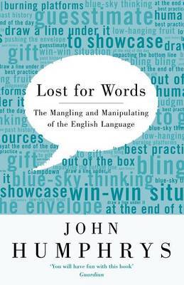 Lost for Words: The Mangling and Manipulation of the English Language on Paperback