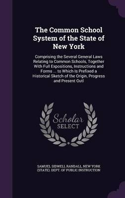 The Common School System of the State of New York on Hardback by Samuel Sidwell Randall