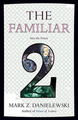 The Familiar, Volume 2 by Mark Z Danielewski