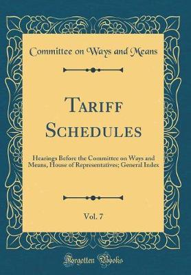 Tariff Schedules, Vol. 7 by Committee On Ways and Means image