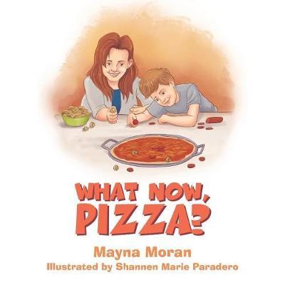What Now, Pizza? by Mayna Moran image