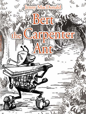 Bert the Carpenter Ant on Paperback by Jenny MacDonald