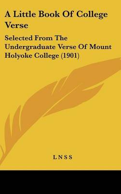 A Little Book of College Verse: Selected from the Undergraduate Verse of Mount Holyoke College (1901) image