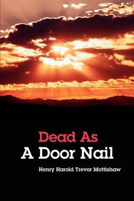 Dead as a Door Nail by Henry Harold Trevor Mottishaw image