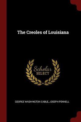 The Creoles of Louisiana by George Washington Cable