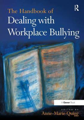 The Handbook of Dealing with Workplace Bullying by Anne-Marie Quigg image