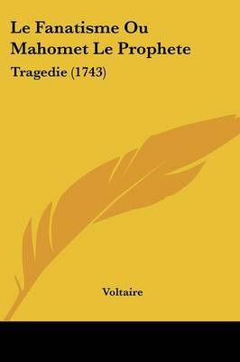 Le Fanatisme Ou Mahomet Le Prophete: Tragedie (1743) by Voltaire image