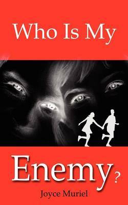 Who Is My Enemy? by Joyce Muriel image