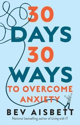 30 Days 30 Ways to Overcome Anxiety by Bev Aisbett image