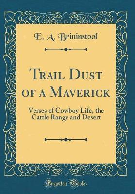 Trail Dust of a Maverick by E.A. Brininstool image