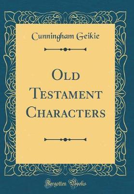 Old Testament Characters (Classic Reprint) by Cunningham Geikie image