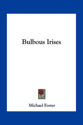 Bulbous Irises on Paperback by Michael Foster