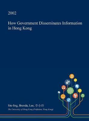 How Government Disseminates Information in Hong Kong by Siu-Ling Brenda Lee image