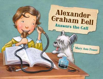 Alexander Graham Bell Answers The Call by Mary Ann Fraser image