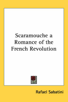 Scaramouche a Romance of the French Revolution by Rafael Sabatini image