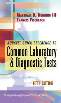 Nurse's Quick Reference to Common Laboratory and Diagnostic Tests by Marshall Barnett Dunning image