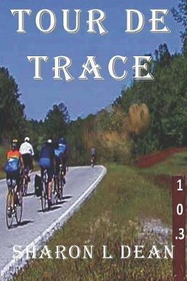 Tour de Trace by Sharon L Dean image