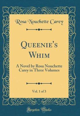 Queenie's Whim, Vol. 1 of 3 by Rosa Nouchette Carey image