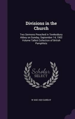 Divisions in the Church on Hardback by W 1843-1920 Sanday