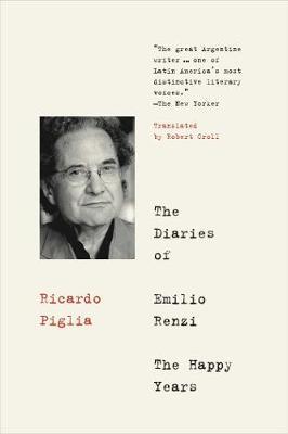 The Diaries Of Emilio Renzi by Ricardo Piglia image