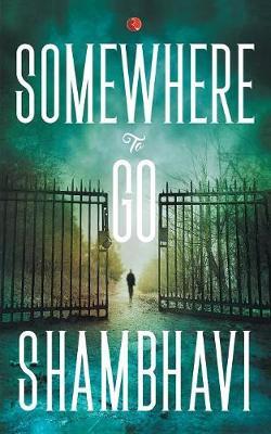 SOMEWHERE TO GO by Shambhavi