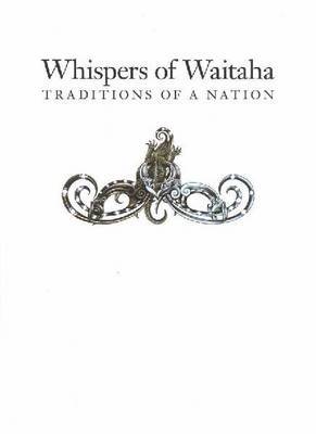 Whispers of Waitaha: Traditions of a Nation on Hardback by Makere Ruka Te Korako