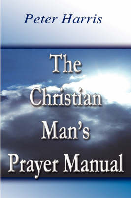 The Christian Man's Prayer Manual by Peter Harris image
