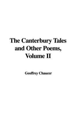 The Canterbury Tales and Other Poems, Volume II by Geoffrey Chaucer image