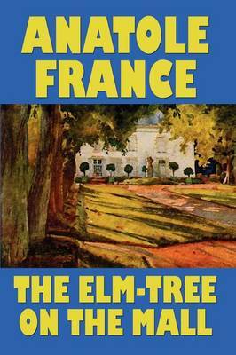 The Elm-Tree on the Mall by Anatole France image