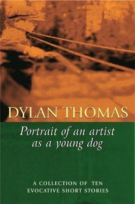 Portrait Of The Artist As A Young Dog by Dylan Thomas image