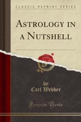 Astrology in a Nutshell (Classic Reprint) by Carl Webber image