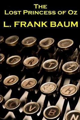 Lyman Frank Baum - The Lost Princess of Oz by Lyman Frank Baum image