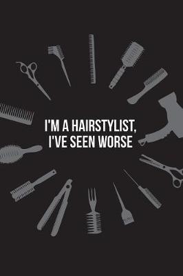 I'm a Hairstylist, I've Seen Worse by Beautiful Useful Journal image