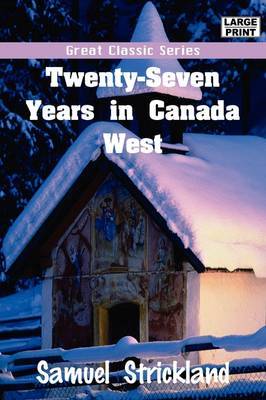 Twenty-Seven Years in Canada West by Samuel Strickland image