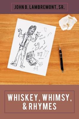 Whiskey, Whimsy, & Rhymes by Sr. John B. Lambremont image