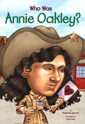Who Was Annie Oakley? by Stephanie Spinner image