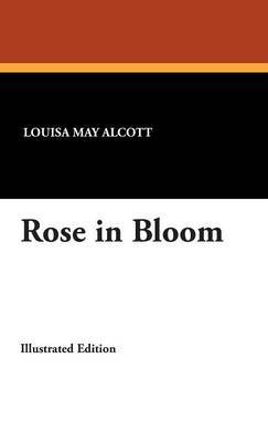 Rose in Bloom on Hardback by Louisa May Alcott