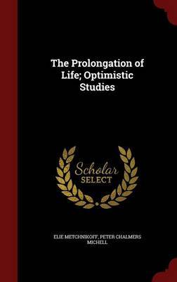 The Prolongation of Life; Optimistic Studies by Elie Metchnikoff image