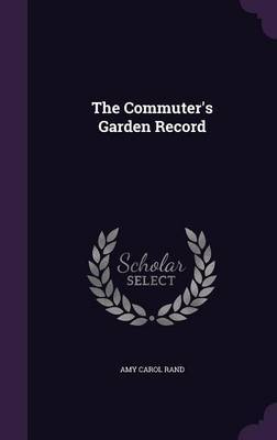 The Commuter's Garden Record by Amy Carol Rand image