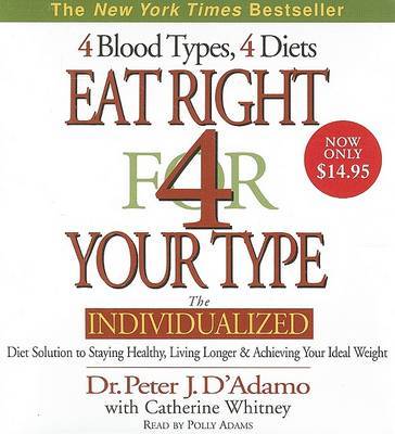 Eat Right for Your Type: The Individualized Diet Solution to Staying Healthy, Living Longer and Achieving Your Ideal Weight by Dr Peter J D'Adamo image