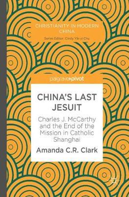 China’s Last Jesuit on Hardback by Amanda C. R. Clark