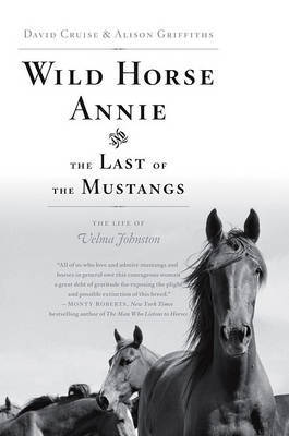 Wild Horse Annie and the Last of the Mustangs: The Last of the Mustangs: The Life of Velma Johnston on Hardback by David Cruise