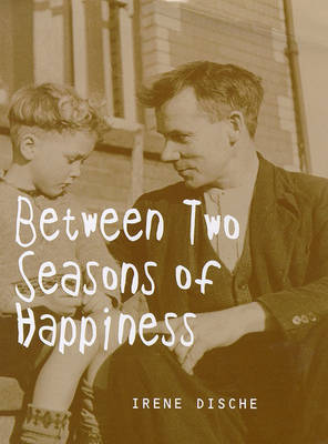 Between Two Seasons of Happiness by Irene Dische image