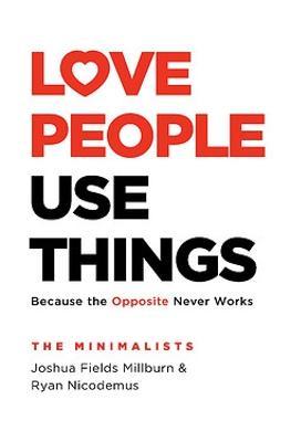 Love People, Use Things by Joshua Fields Millburn image