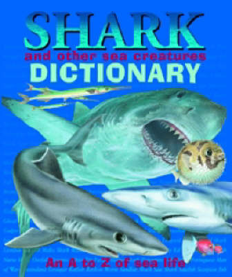 Shark and Other Sea Creatures Dictionary: An A to Z of Sea Life on Hardback by Robin Bouttell