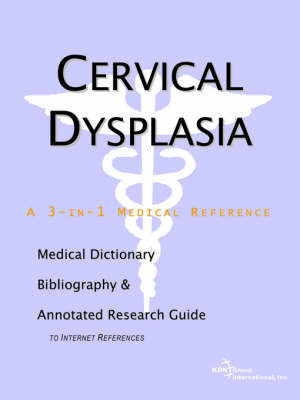 Cervical Dysplasia - A Medical Dictionary, Bibliography, and Annotated Research Guide to Internet References on Paperback by ICON Health Publications