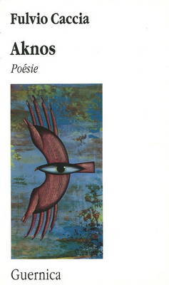 Aknos: Poesie on Paperback by Fulvio Caccia