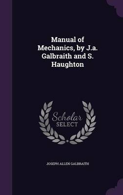 Manual of Mechanics, by J.A. Galbraith and S. Haughton by Joseph Allen Galbraith image